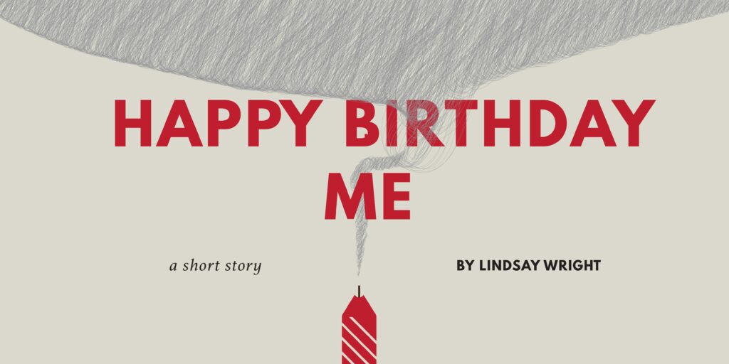 Illustration of a candle just been blown out with the words, "Happy Birthday Me a short story by Lindsay Wright."